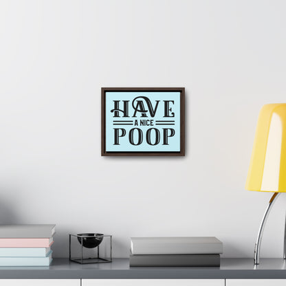 Have A Nice Poop 2 Canvas Wraps, Horizontal Frame