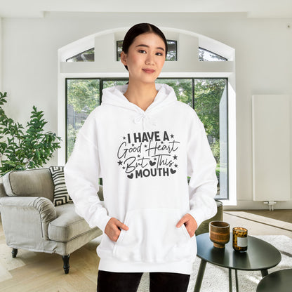 I Have A Good Heart But This Mouth... Heavy Blend™ Hooded Sweatshirt
