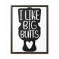 I Like Big Butts (Toilet) Canvas Wraps, Vertical Frame