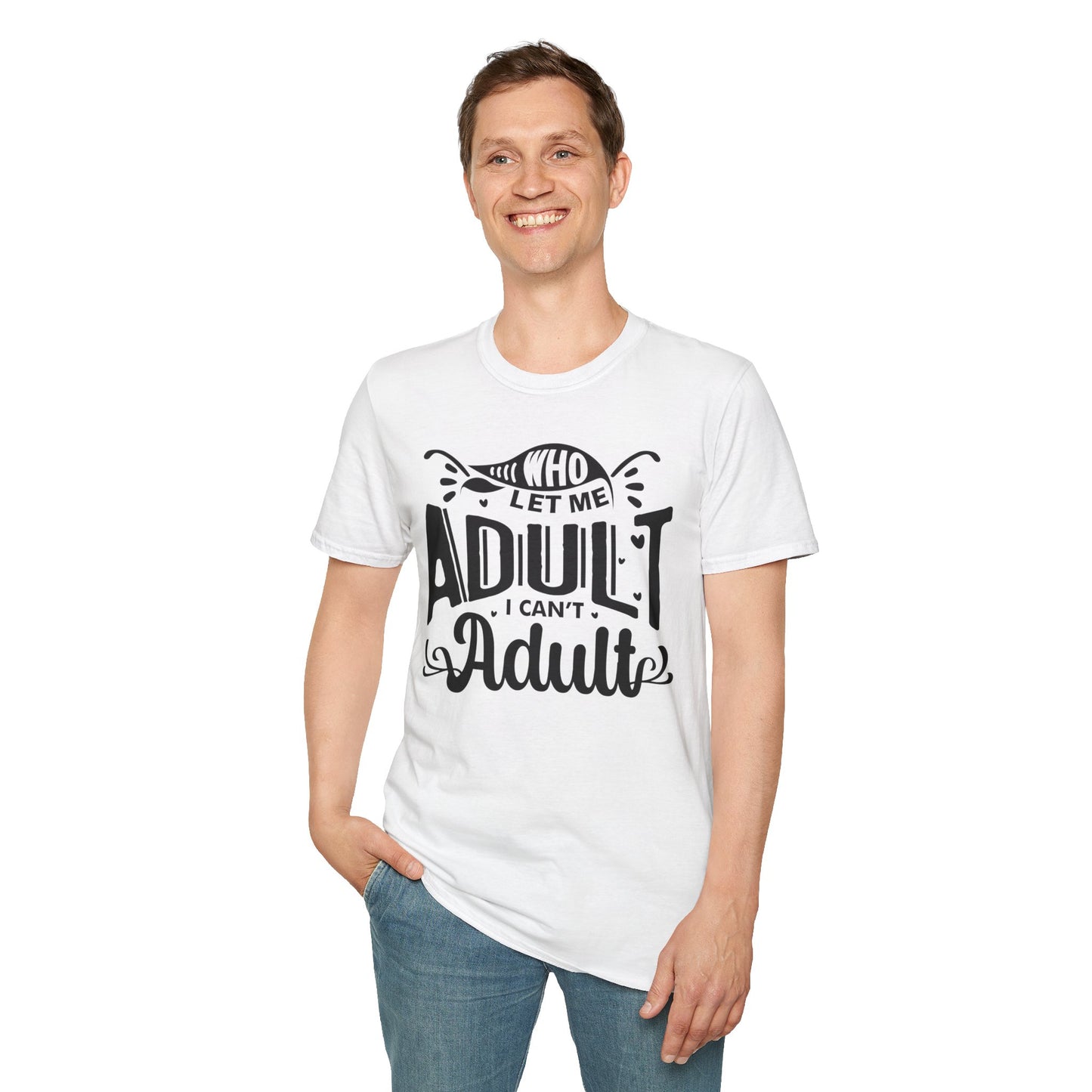 Who Let Me Adult I Can't Adult T-shirt