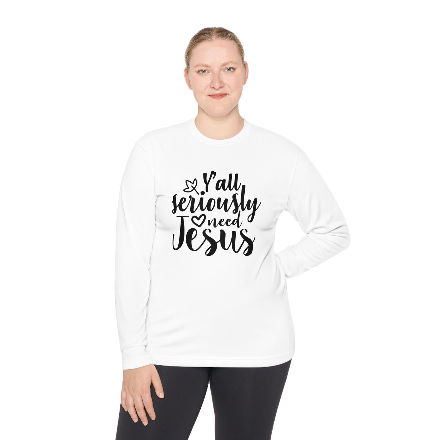 Y'all Seriously Need Jesus Adult Long Sleeve Tee