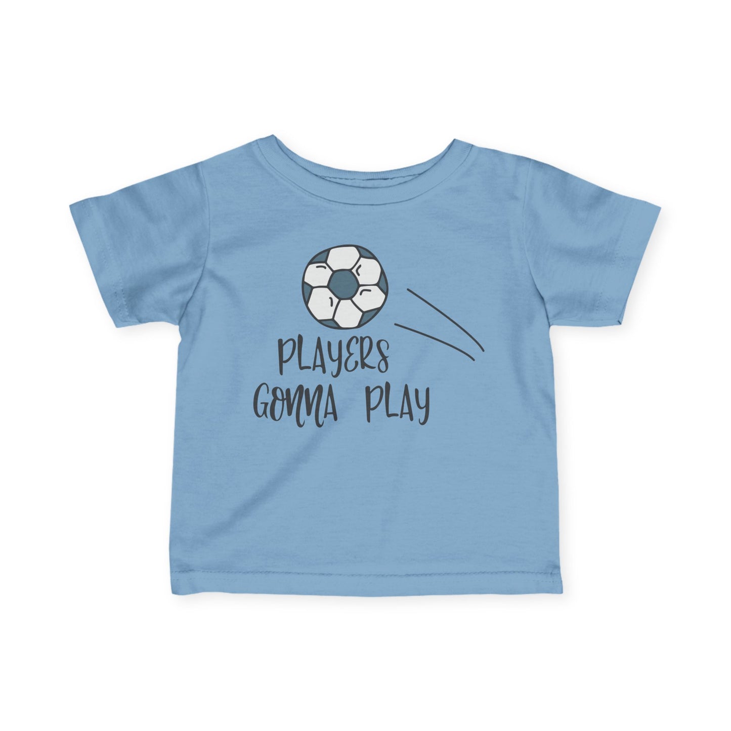 Players Gonna Play Infant T-Shirt