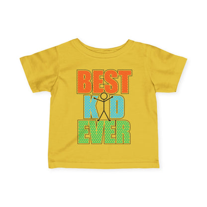 Best Kid Ever (Colorful) Infant Soft T-Shirt