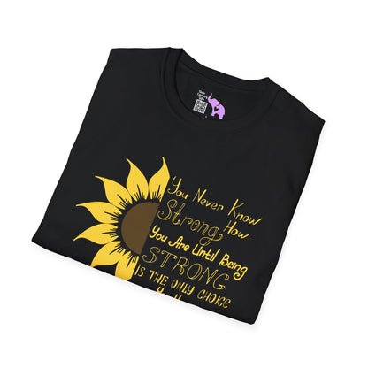 You Never Know How Strong You Are Until... Adult T-shirt