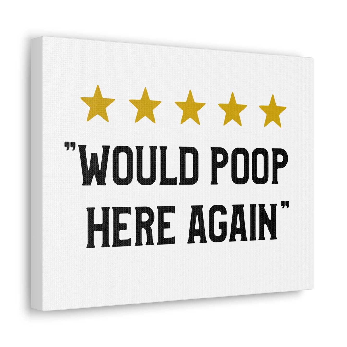 Would Poop Here Again Canvas Horizontal Wraps w/o Frame