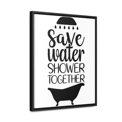 Save Water, Shower Together Canvas Wraps, Vertical Frame