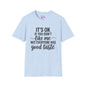 It's OK If You Don't Like Me... Adult T-shirt