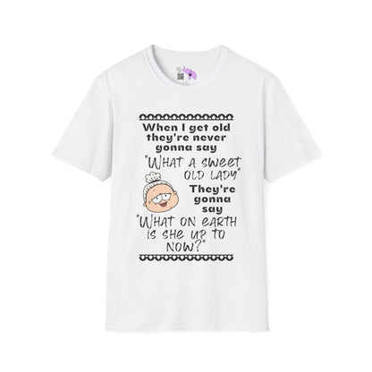 When I Get Old They're Never Gonna Say... Adult T-shirt