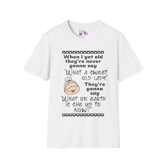 When I Get Old They're Never Gonna Say... Adult T-shirt