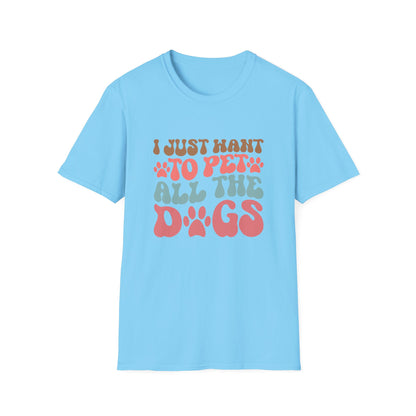 I Just Want To Pet All The Dogs Adult T-shirt