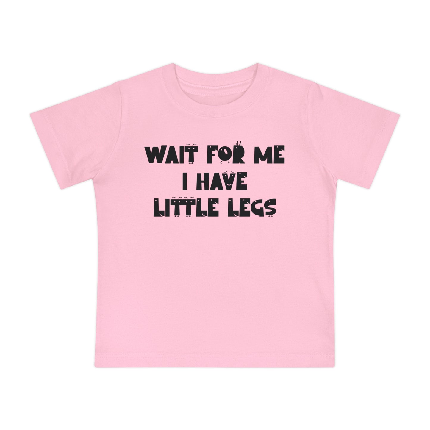 Wait For Me I Have Little Legs Infant T-Shirt
