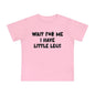 Wait For Me I Have Little Legs Infant T-Shirt