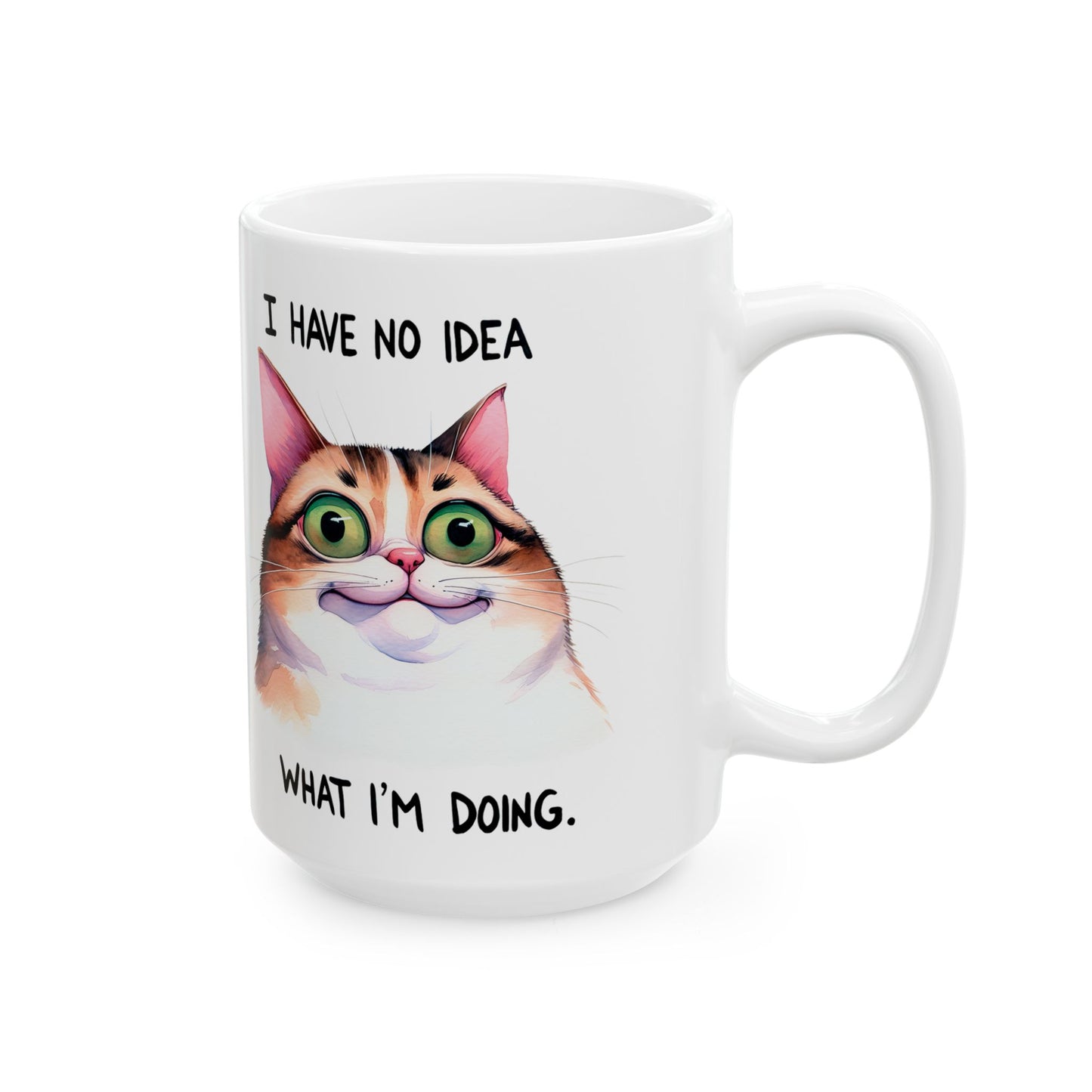 I Have No Idea What I'm Doing (Cat) Ceramic Mug, (11oz, 15oz)
