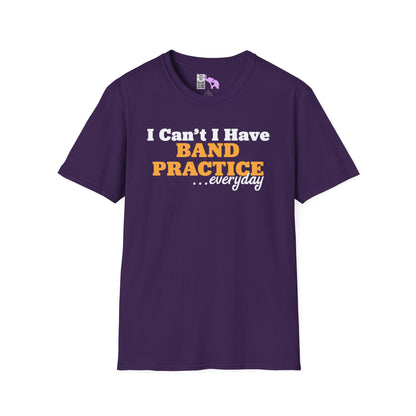I Can't I Have Band Practice Everyday Adult T-shirt
