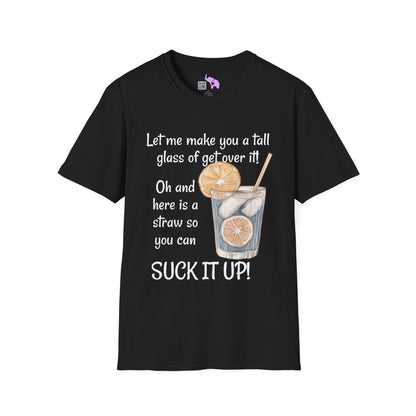 Let Me Make You A Tall Glass of Get Over It... Adult T-shirt