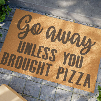 Go Away Unless You Brought Pizza Coconut Fiber Doormat