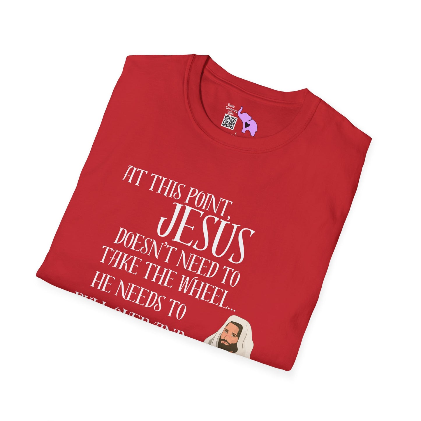 At This Point, Jesus Doesn't Need To Take The Wheel...  Adult T-shirt