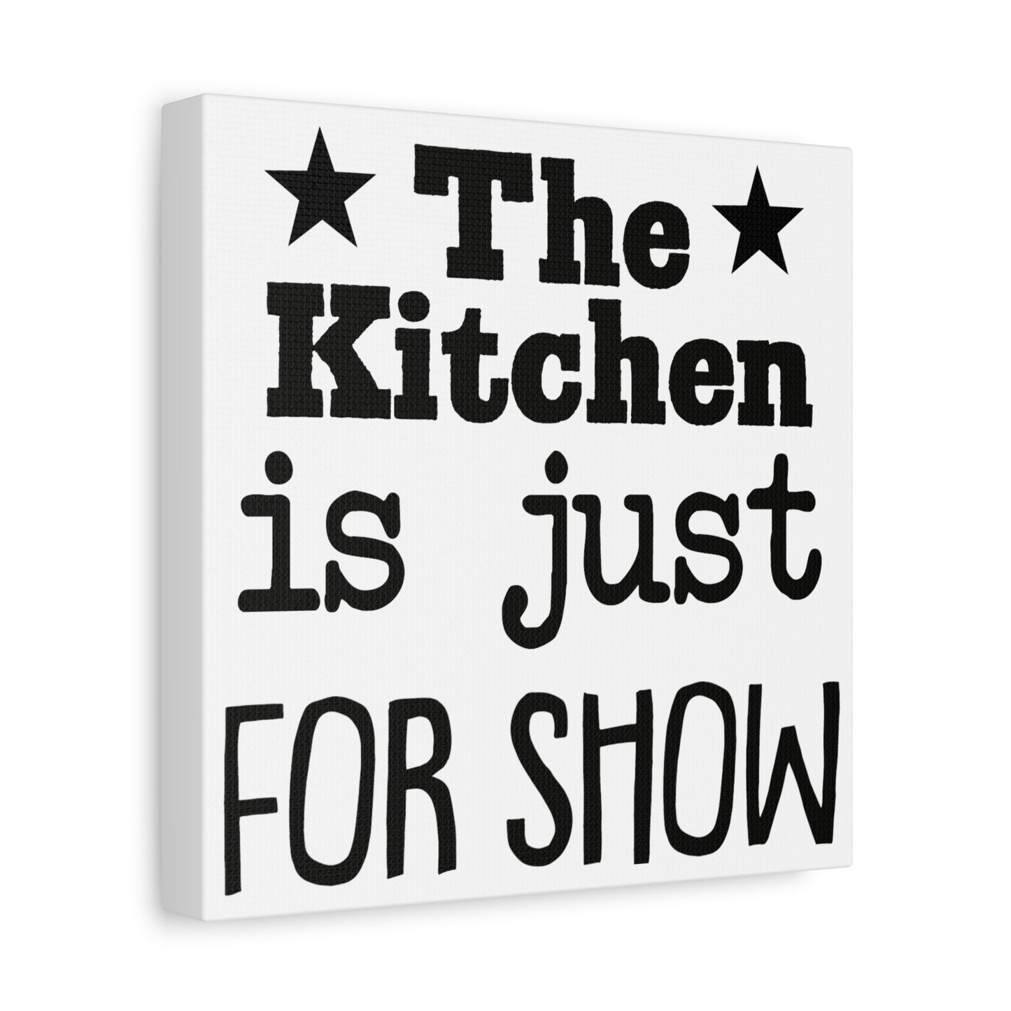 The Kitchen Is Just For Show Canvas Art