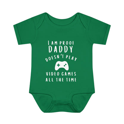 I'm Proof Daddy Doesn't Always Play Video Games Infant Baby Rib Bodysuit