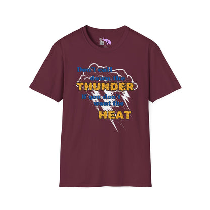 Don't Call Down The Thunder If You Can't Take The Heat T-shirt