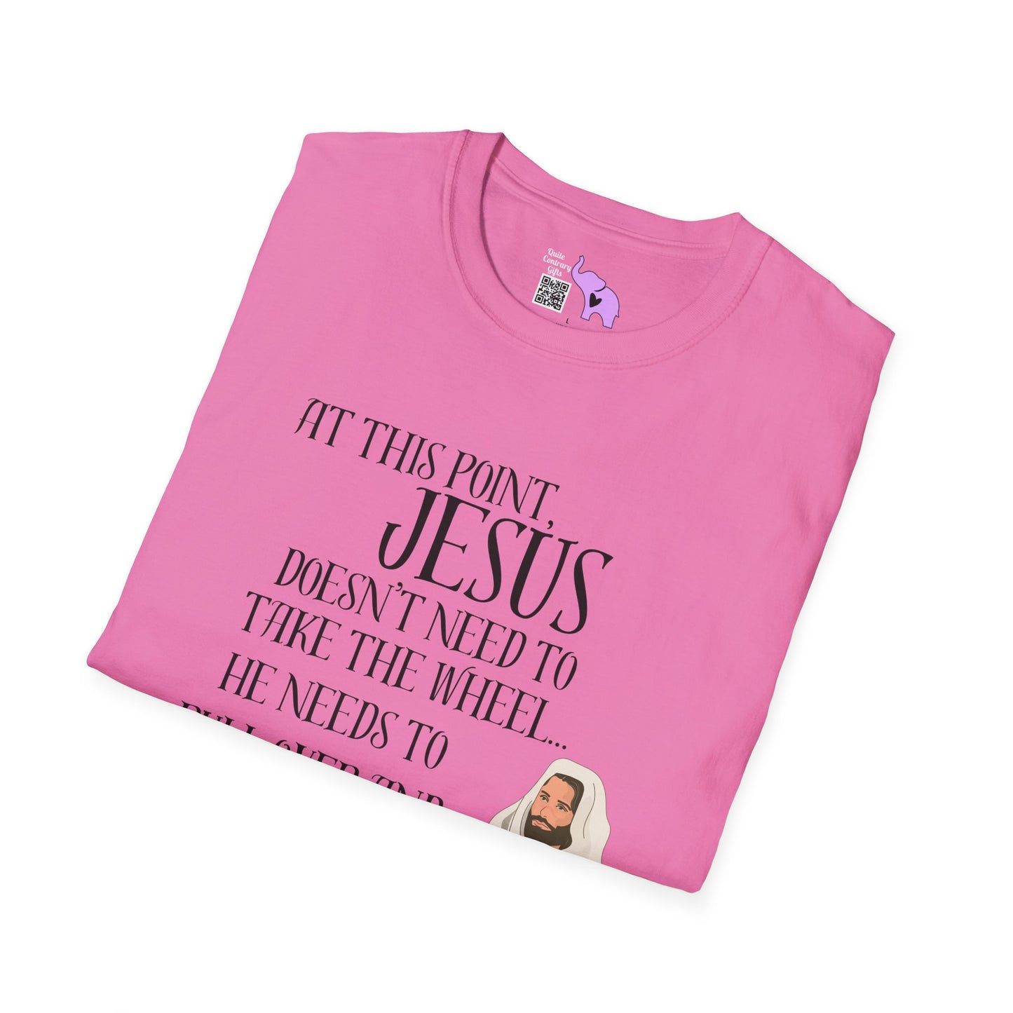 At This Point, Jesus Doesn't Need To Take The Wheel...  Adult T-shirt