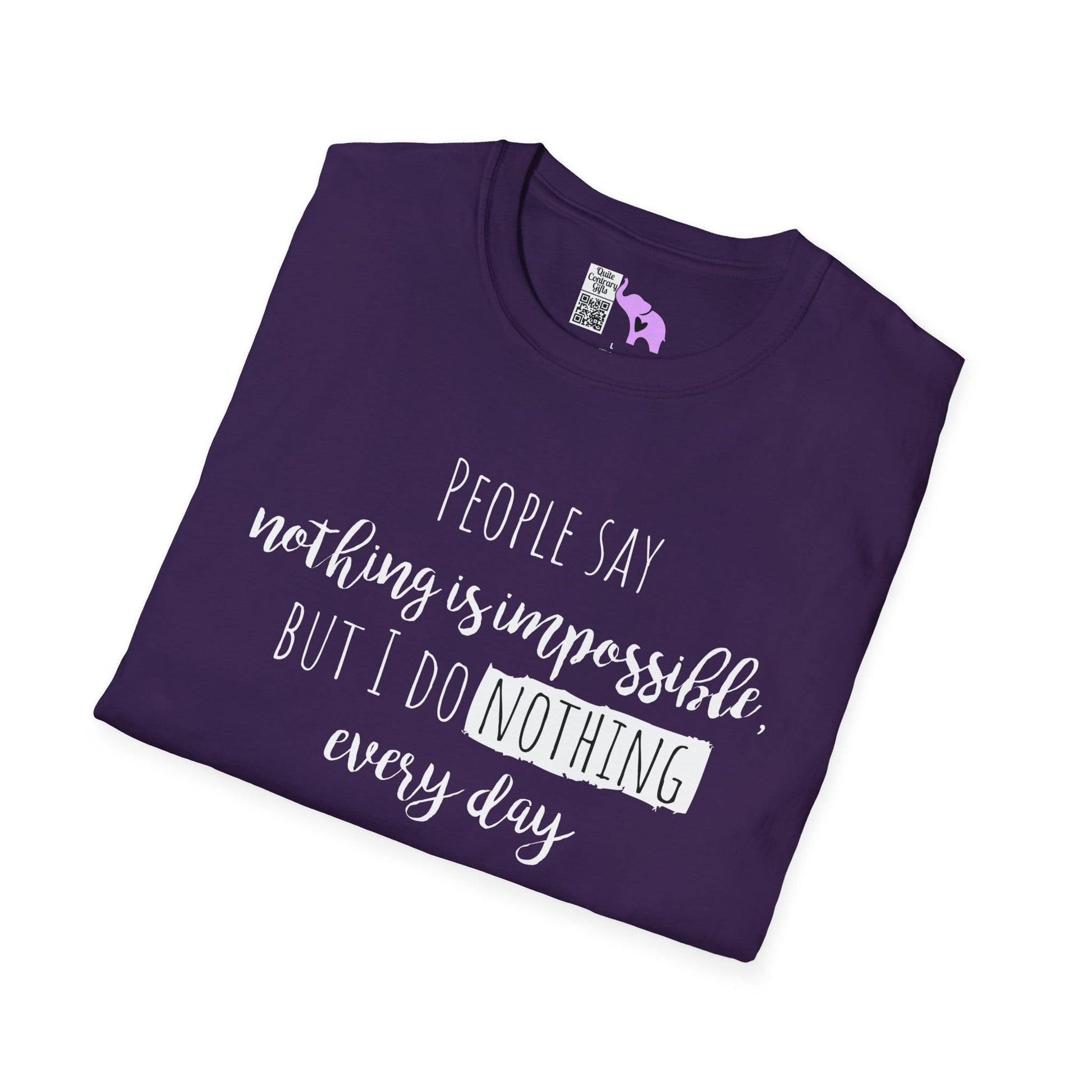 People Say Nothing Is Impossible But I Do Nothing Every Day Adult T-shirt