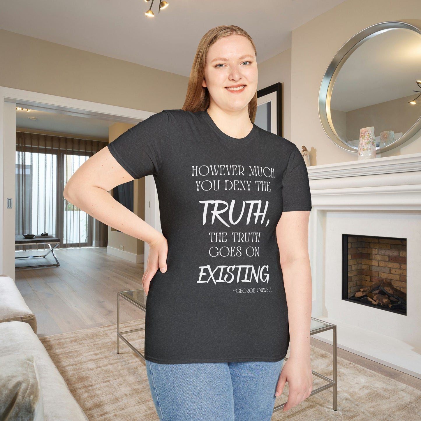 However Much You Deny The Truth, the Truth Goes On Existing Adult T-shirt
