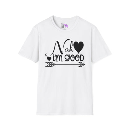 Nah I'm Good T-shirt