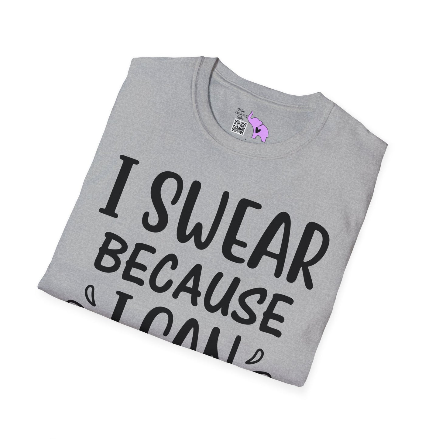 I Swear Because I Can T-shirt