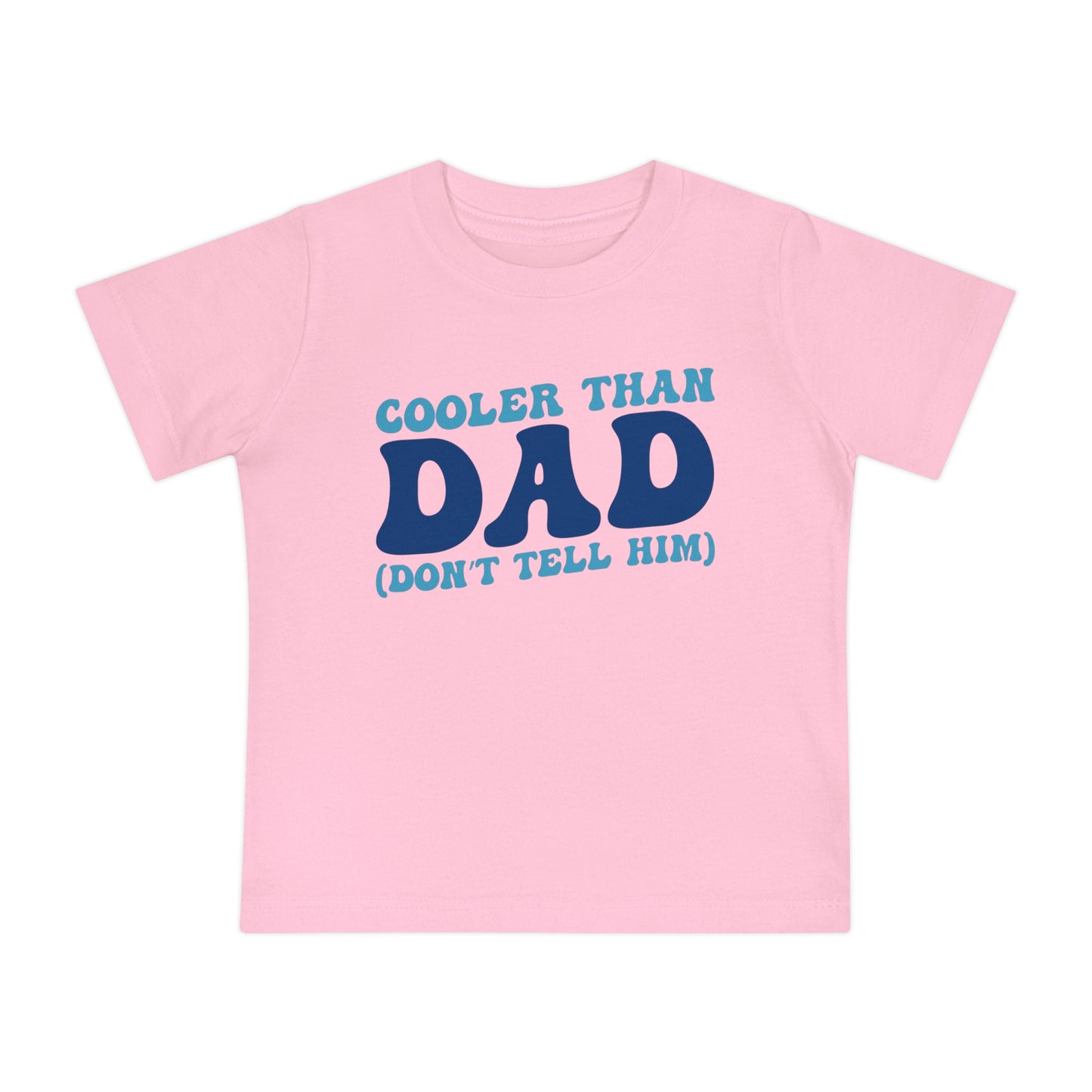Cooler Than Dad (Don't Tell Him) Infant T-Shirt