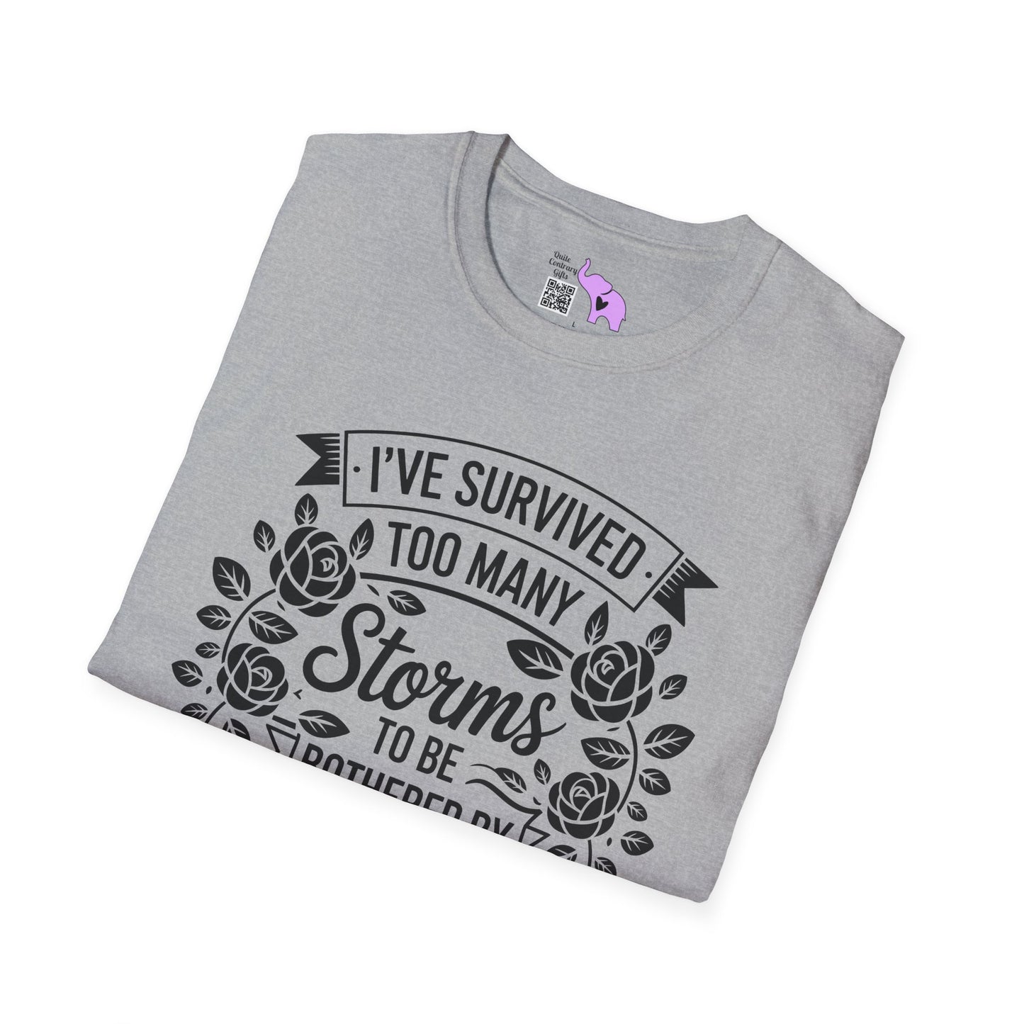 I've Survived Too Many Storms To Be Bothered By Raindrops Adult T-shirt