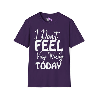 I Don't Feel Very Worky Today T-shirt