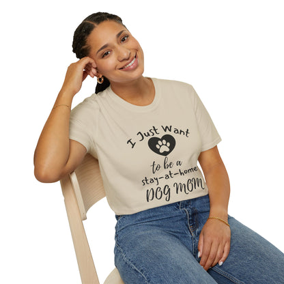 I Just Want To Be A Stay-At-Home Dog Mom T-shirt