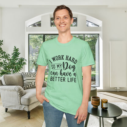 I Work Hard So My Dog Can Have A Better Life Adult T-shirt