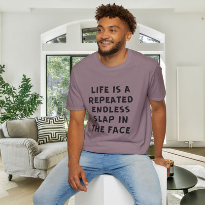Life Is A Repeated Endless Slap In the Face Adult T-shirt