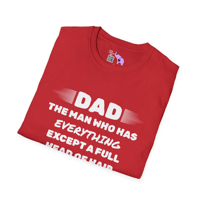 Dad-The Man Who Has Everything Except A Full Head Of Hair Adult T-shirt