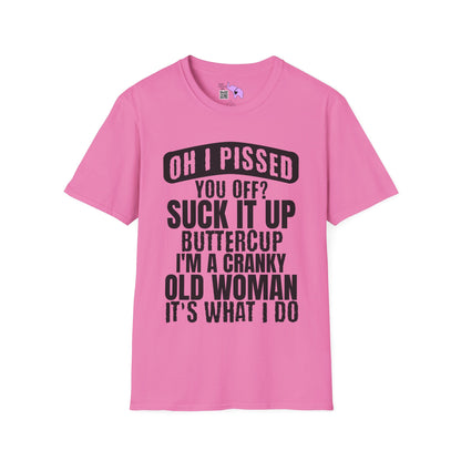 Oh I Pissed You Off? Grumpy Old Woman Adult T-shirt