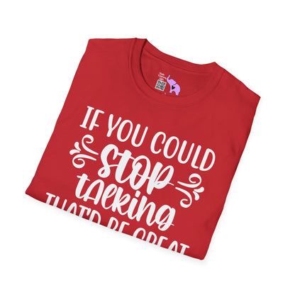 If You Could Stop Talking That'd Be Great Adult T-shirt