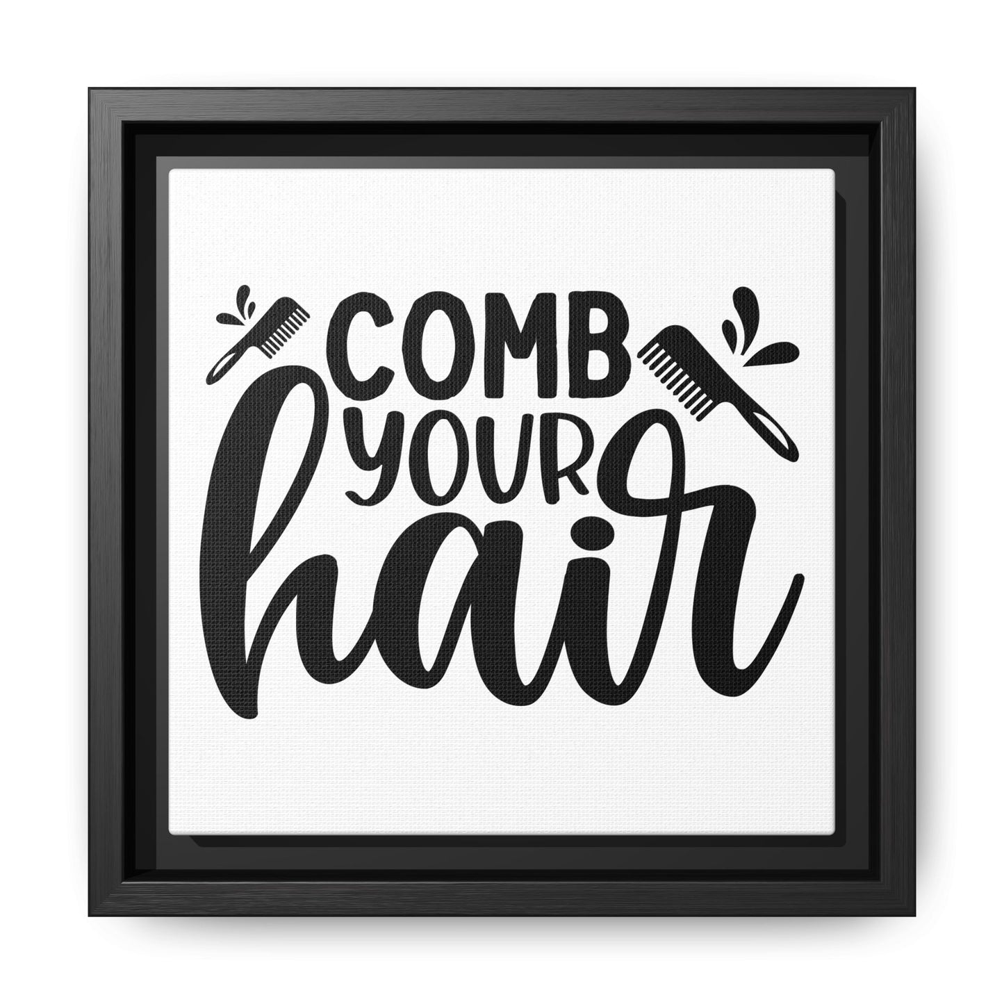 Comb Your Hair Canvas Bathroom Art