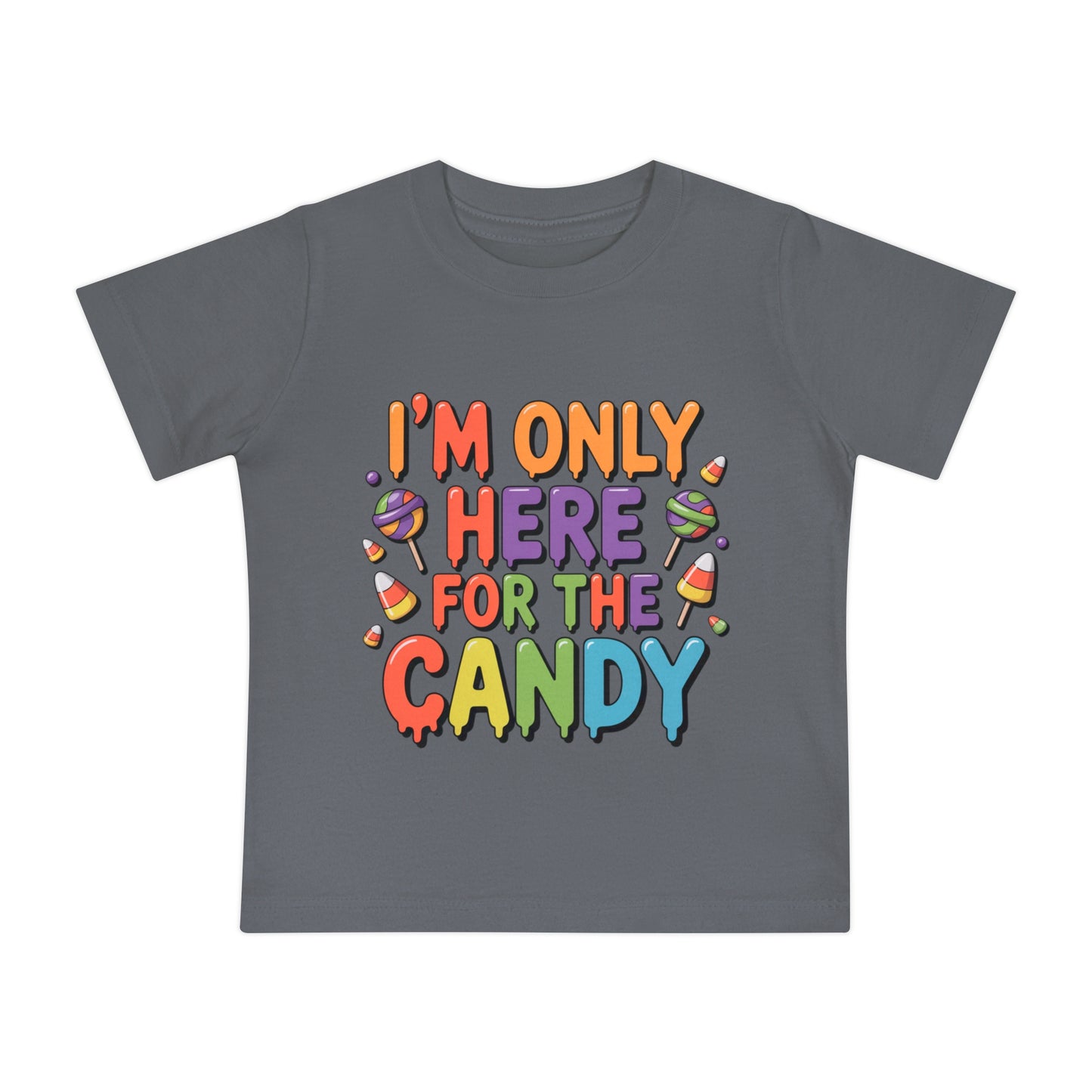 I'm Only Here For The Candy Infant T-Shirt