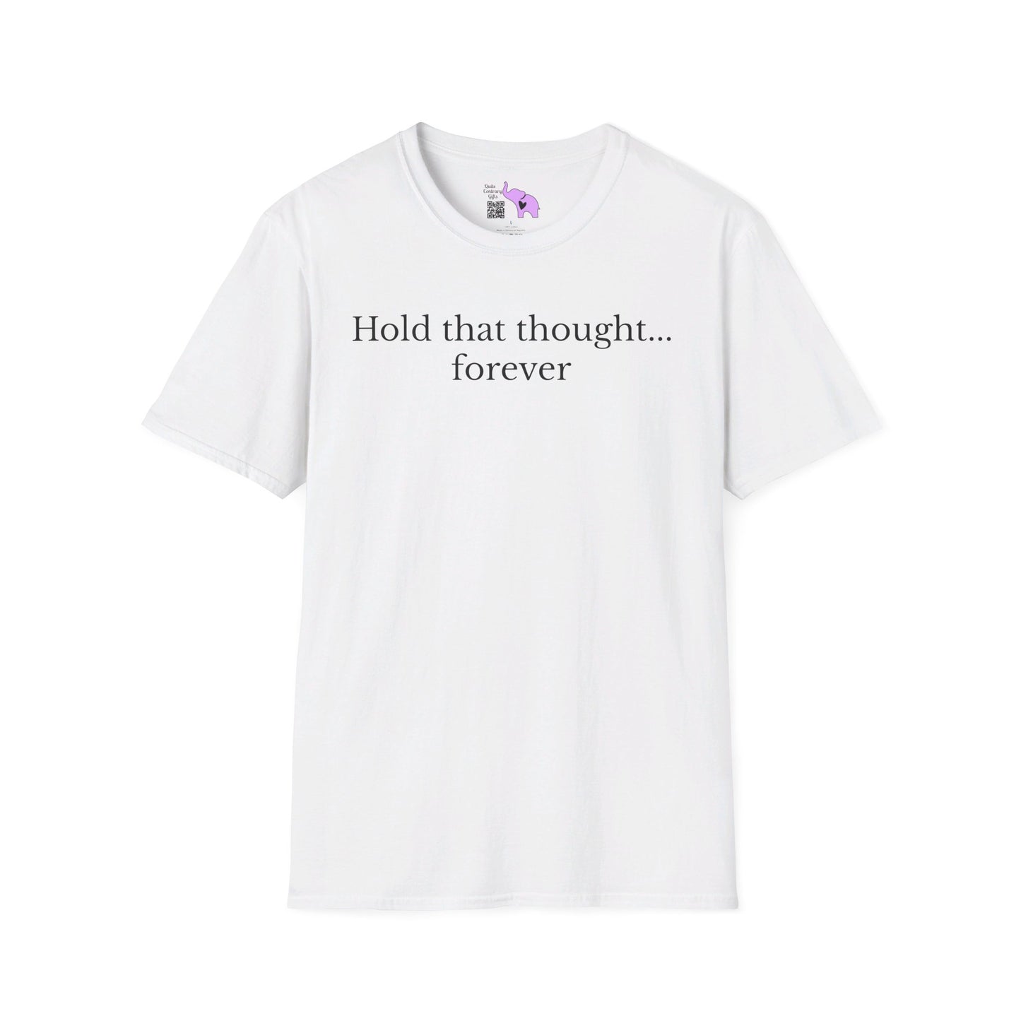 Hold That Thought... Forever T-shirt