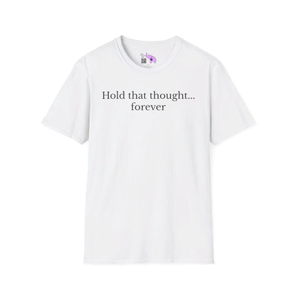 Hold That Thought... Forever T-shirt