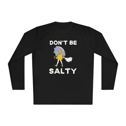 Don't Be Salty Unisex Lightweight Long Sleeve Tee