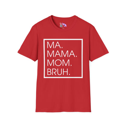 Ma. Mama. Mom. Bruh. Adult T-shirt