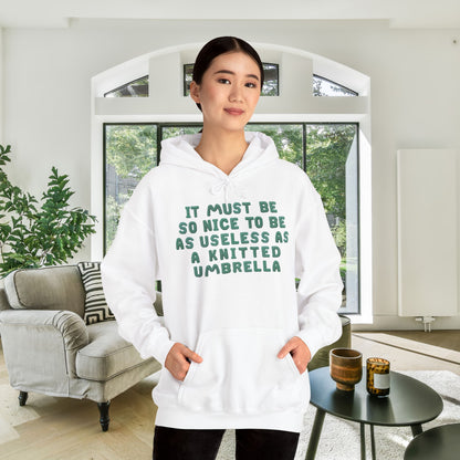 It Must Be Nice To Be As Useless As a Knitted Umbrella Adult Heavy Blend™ Hoodie
