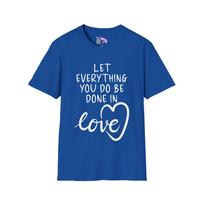 Let Everything You Do Be Done In Love Adult T-shirt