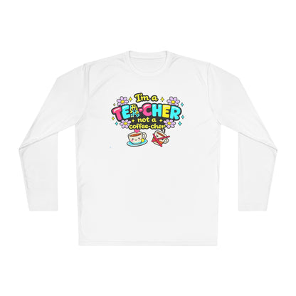 I'm A Tea-cher Not A Coffee-cher Adult Long Sleeve Tee