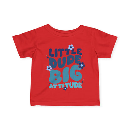 ""LIttle Dude Big Attitude Infant Soft T-Shirt
