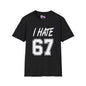 I Hate 67 Adult T-shirt