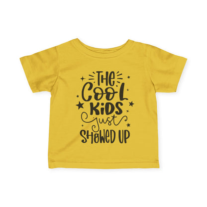 The Cool Kids Just Showed Up Infant Soft T-Shirt